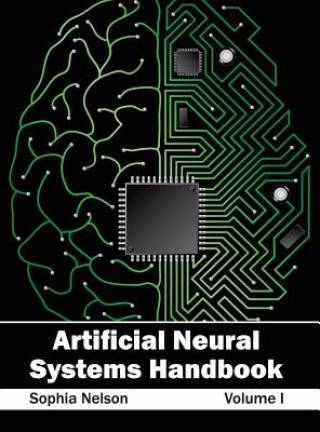 Knjiga Artificial Neural Systems Handbook: Volume I Sophia Nelson