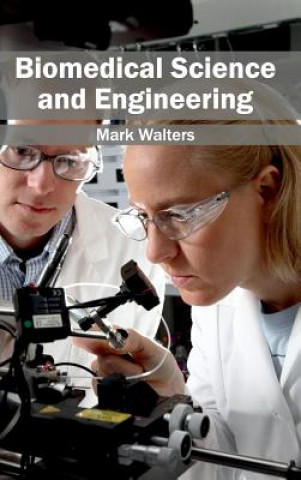Knjiga Biomedical Science and Engineering Mark Walters