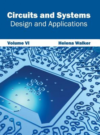 Carte Circuits and Systems: Design and Applications (Volume VI) Helena Walker