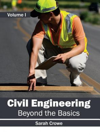 Libro Civil Engineering: Beyond the Basics (Volume I) Sarah Crowe