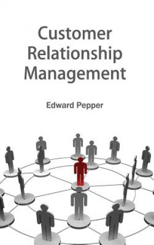 Książka Customer Relationship Management Edward Pepper