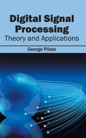 Knjiga Digital Signal Processing: Theory and Applications George Pilato