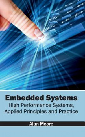 Knjiga Embedded Systems: High Performance Systems, Applied Principles and Practice Alan Moore