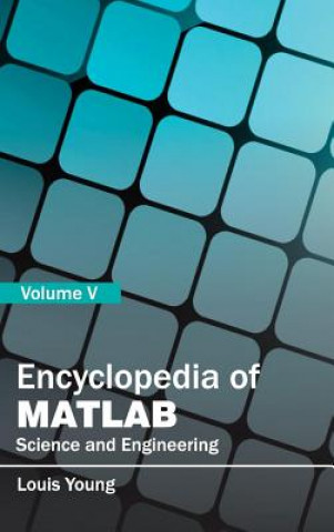 Könyv Encyclopedia of Matlab: Science and Engineering (Volume V) Louis Young