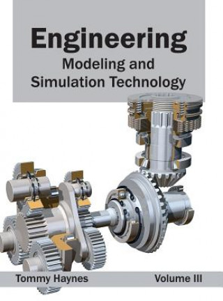 Kniha Engineering: Modeling and Simulation Technology (Volume III) Tommy Haynes