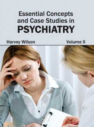 Knjiga Essential Concepts and Case Studies in Psychiatry: Volume II Harvey Wilson