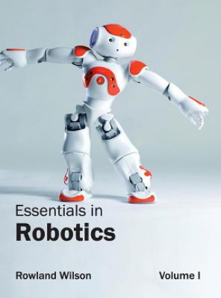 Книга Essentials in Robotics: Volume I Rowland Wilson