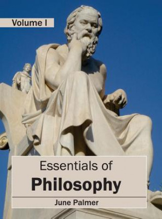 Carte Essentials of Philosophy: Volume I June Palmer