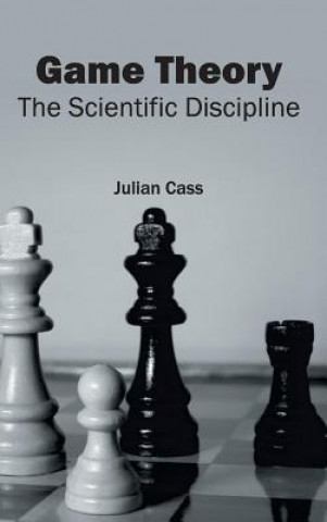 Könyv Game Theory: The Scientific Discipline Julian Cass