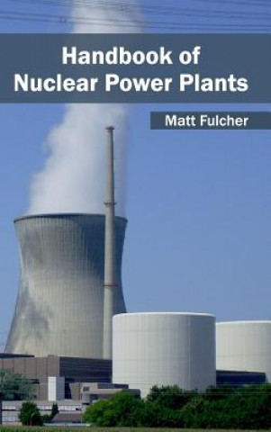 Könyv Handbook of Nuclear Power Plants Matt Fulcher