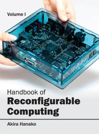 Kniha Handbook of Reconfigurable Computing: Volume I Akira Hanako