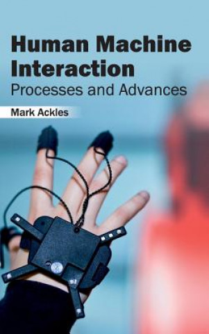 Knjiga Human Machine Interaction: Processes and Advances Mark Ackles
