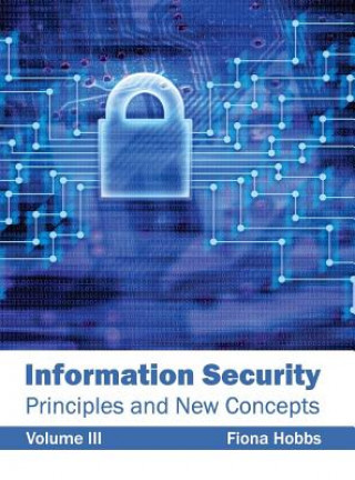 Libro Information Security: Principles and New Concepts (Volume III) Fiona Hobbs