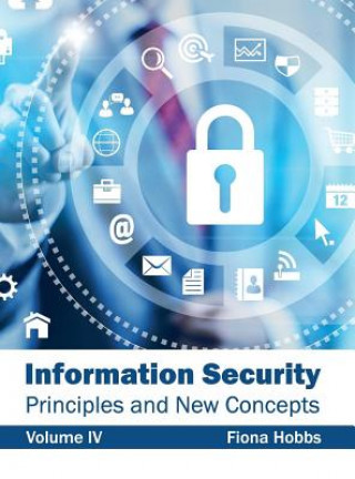 Libro Information Security: Principles and New Concepts (Volume IV) Fiona Hobbs