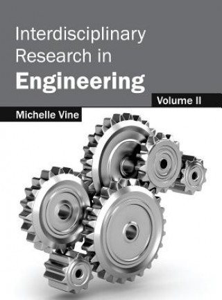 Kniha Interdisciplinary Research in Engineering: Volume II Michelle Vine