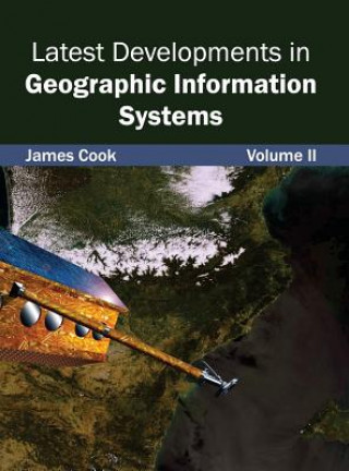 Carte Latest Developments in Geographic Information Systems: Volume II James Cook