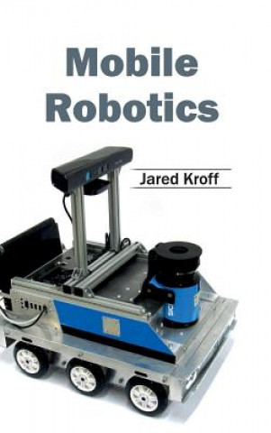 Kniha Mobile Robotics Jared Kroff