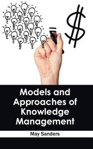 Kniha Models and Approaches of Knowledge Management May Sanders