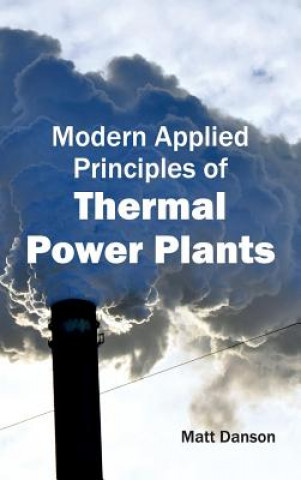 Kniha Modern Applied Principles of Thermal Power Plants Matt Danson