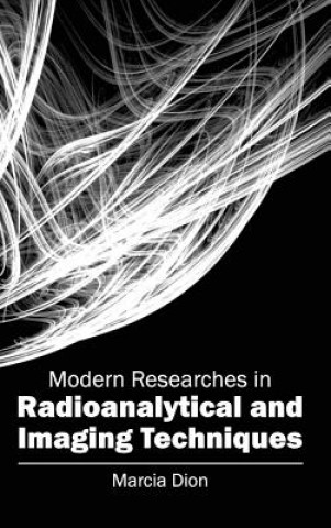 Livre Modern Researches in Radioanalytical and Imaging Techniques Marcia Dion