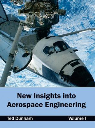 Książka New Insights Into Aerospace Engineering: Volume I Ted Dunham