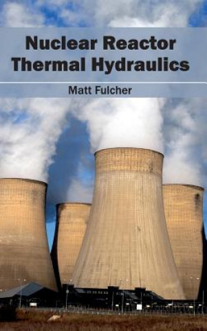 Книга Nuclear Reactor Thermal Hydraulics Matt Fulcher