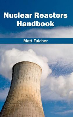 Knjiga Nuclear Reactors Handbook Matt Fulcher