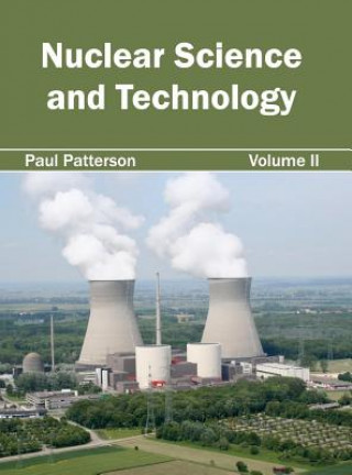 Carte Nuclear Science and Technology: Volume II Paul Patterson