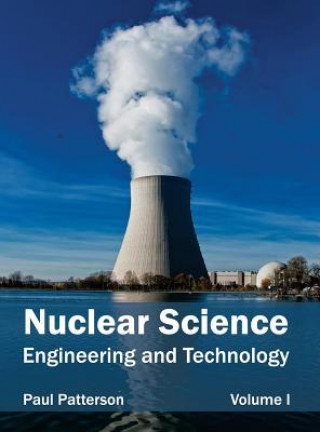 Knjiga Nuclear Science: Engineering and Technology (Volume I) Paul Patterson