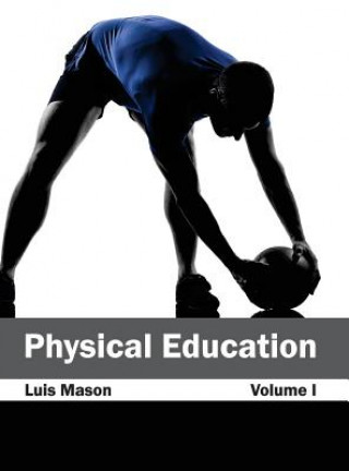 Knjiga Physical Education: Volume I Luis Mason