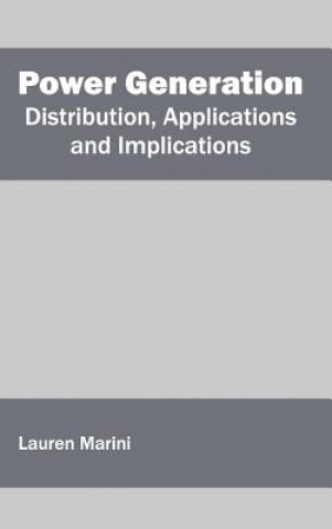 Könyv Power Generation: Distribution, Applications and Implications Lauren Marini