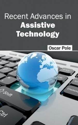 Kniha Recent Advances in Assistive Technology Oscar Pole