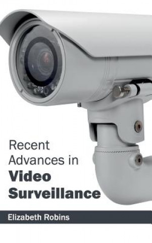 Kniha Recent Advances in Video Surveillance Elizabeth Robins