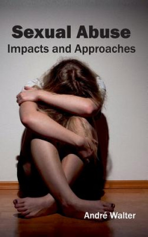 Книга Sexual Abuse: Impacts and Approaches André Walter