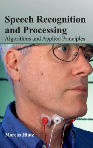 Kniha Speech Recognition and Processing: Algorithms and Applied Principles Marcus Hintz