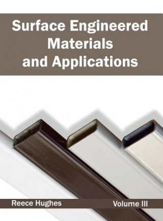 Knjiga Surface Engineered Materials and Applications: Volume III Reece Hughes