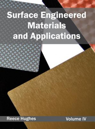 Книга Surface Engineered Materials and Applications: Volume IV Reece Hughes
