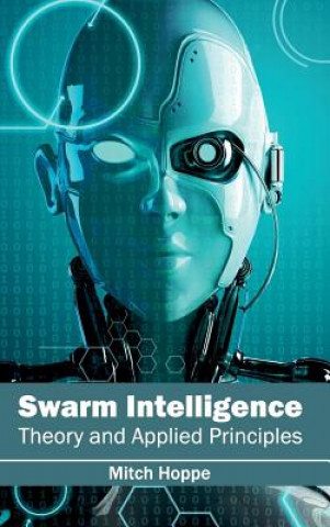 Knjiga Swarm Intelligence: Theory and Applied Principles Mitch Hoppe