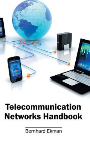 Kniha Telecommunication Networks Handbook Bernhard Ekman