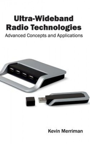 Kniha Ultra-Wideband Radio Technologies: Advanced Concepts and Applications Kevin Merriman