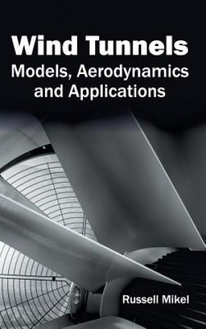 Книга Wind Tunnels: Models, Aerodynamics and Applications Russell Mikel