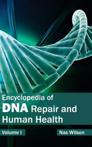 Carte Encyclopedia of DNA Repair and Human Health: Volume I Nas Wilson