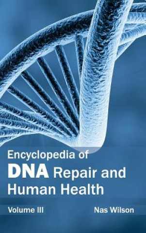 Kniha Encyclopedia of DNA Repair and Human Health: Volume III Nas Wilson