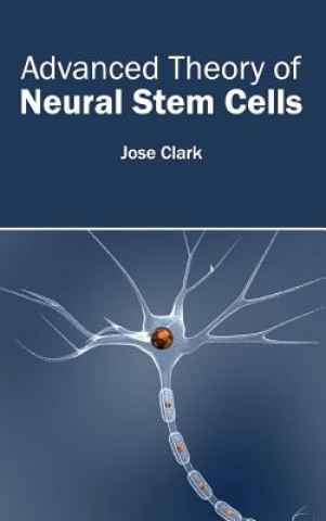 Kniha Advanced Theory of Neural Stem Cells Jose Clark