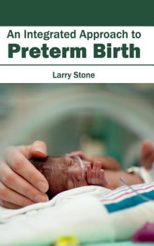 Kniha Integrated Approach to Preterm Birth Larry Stone