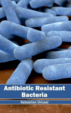 Book Antibiotic Resistant Bacteria Sebastian Driussi