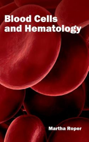 Kniha Blood Cells and Hematology Martha Roper