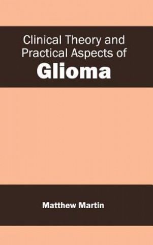 Książka Clinical Theory and Practical Aspects of Glioma Matthew Martin