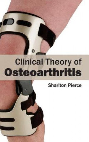 Kniha Clinical Theory of Osteoarthritis Sharlton Pierce