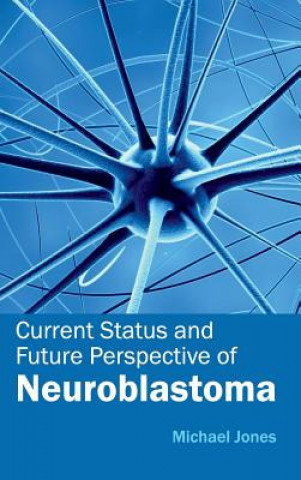 Knjiga Current Status and Future Perspective of Neuroblastoma Michael Jones